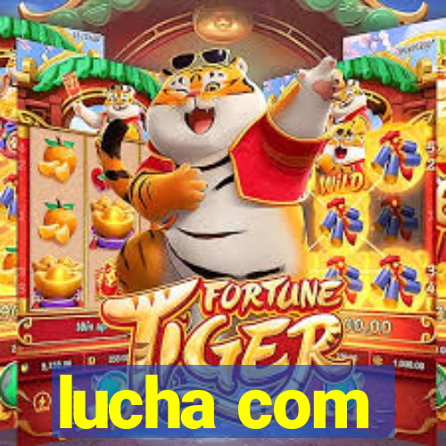 lucha com